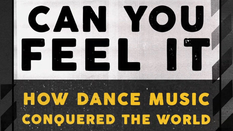 Сериал Can You Feel It - How Dance Music Conquered the World