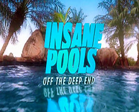 Show Insane Pools: Off the Deep End