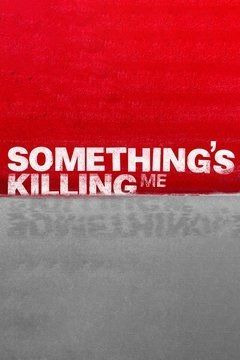Show Something's Killing Me