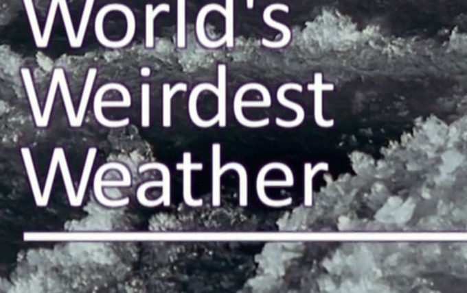 Сериал The World's Weirdest Weather