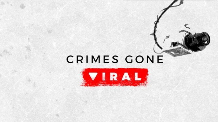 Сериал Crimes Gone Viral