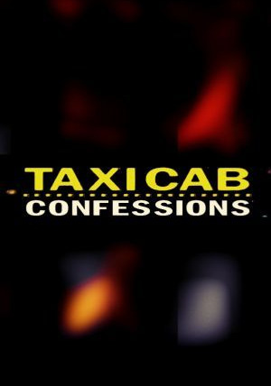 Сериал Taxicab Confessions
