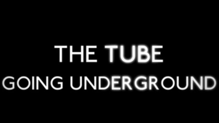 Show The Tube: Going Underground