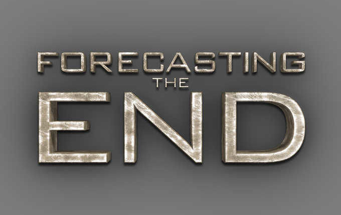 Show Forecasting the End