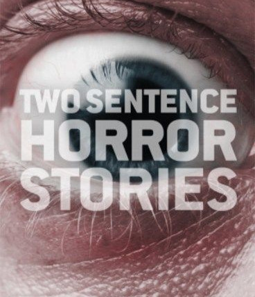 Show Two Sentence Horror Stories