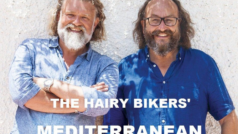 Сериал Hairy Bikers' Mediterranean Adventure