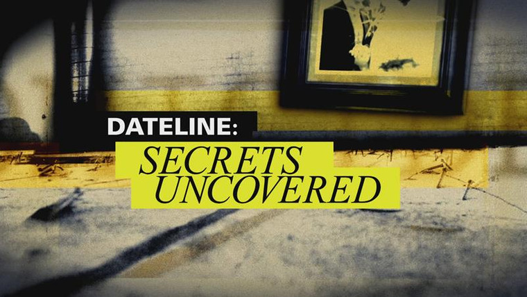 Show Dateline: Secrets Uncovered