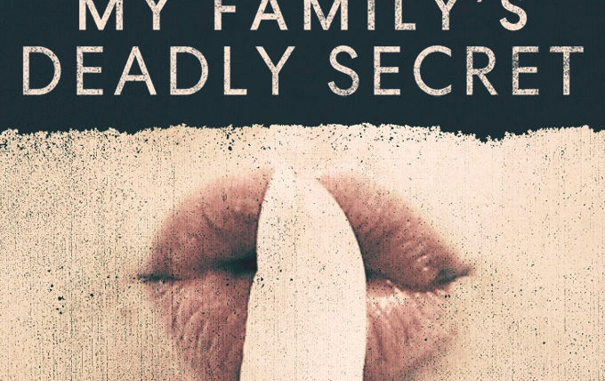 Сериал My Family's Deadly Secret
