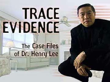 Show Trace Evidence: The Case Files of Dr. Henry Lee