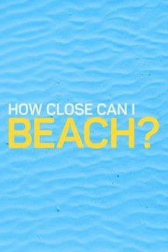 Show How Close Can I Beach?