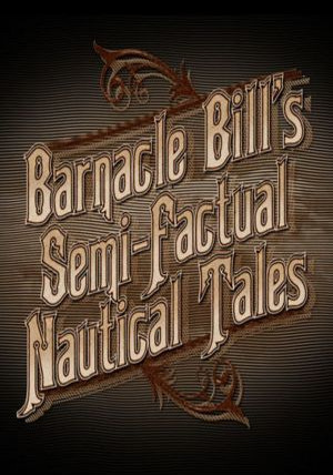 Show Barnacle Bill's Semi-Factual Nautical Tales