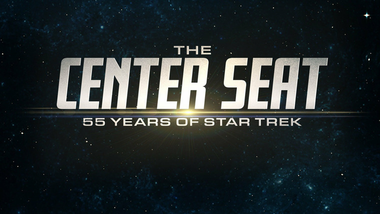 Сериал The Center Seat: 55 Years of Star Trek