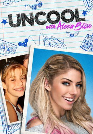 Сериал Uncool with Alexa Bliss
