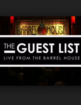 Show The Guest List: Live from the Barrel House