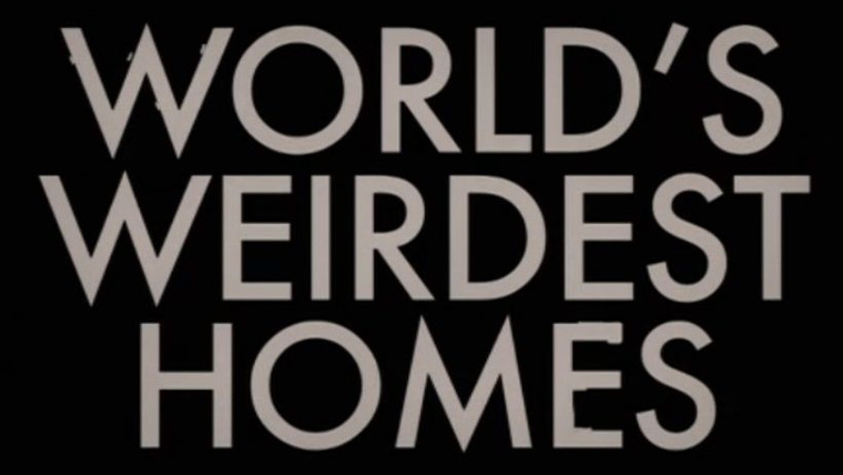 Show World's Weirdest Homes