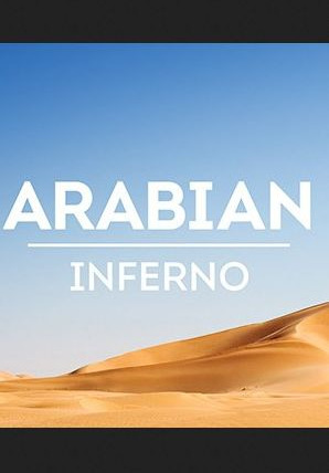 Сериал Arabian Inferno