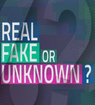 Show Real, Fake or Unknown