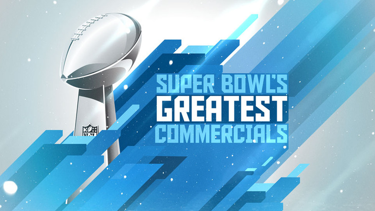 Сериал Super Bowl's Greatest Commercials