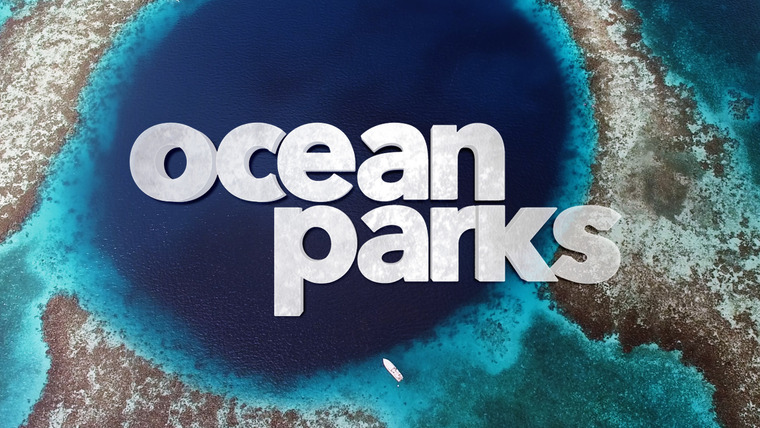 Сериал Океанские парки