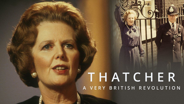 Show Thatcher: A Very British Revolution