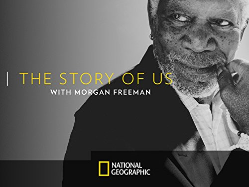Show The Story of Us with Morgan Freeman