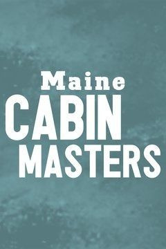 Сериал Maine Cabin Masters