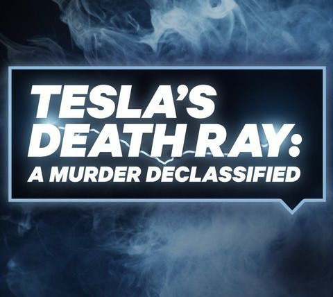 Show Tesla's Death Ray: A Murder Declassified
