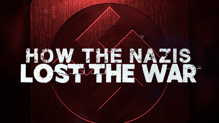 Сериал How the Nazis Lost the War