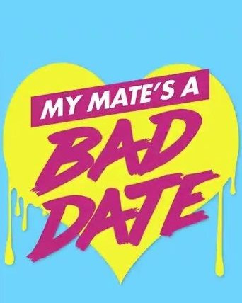 Show My Mate's a Bad Date