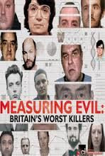 Сериал Measuring Evil: Britain's Worst Killers