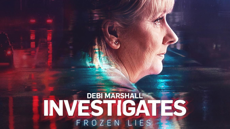 Сериал Debi Marshall Investigates Frozen Lies