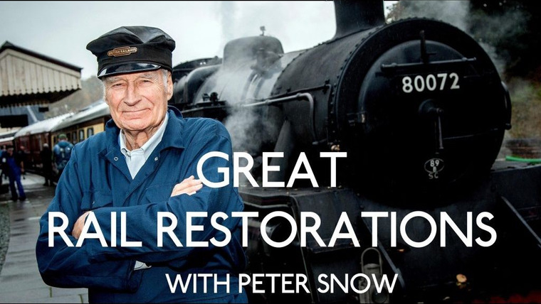 Сериал Great Rail Restorations with Peter Snow