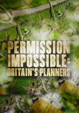Сериал Permission Impossible: Britain's Planners