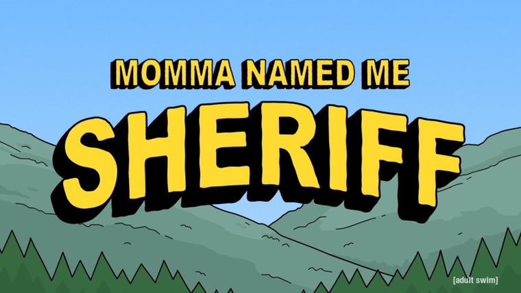 Сериал Мама назвала меня Шерифом
