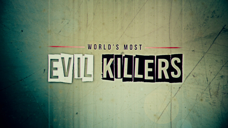 Show World's Most Evil Killers