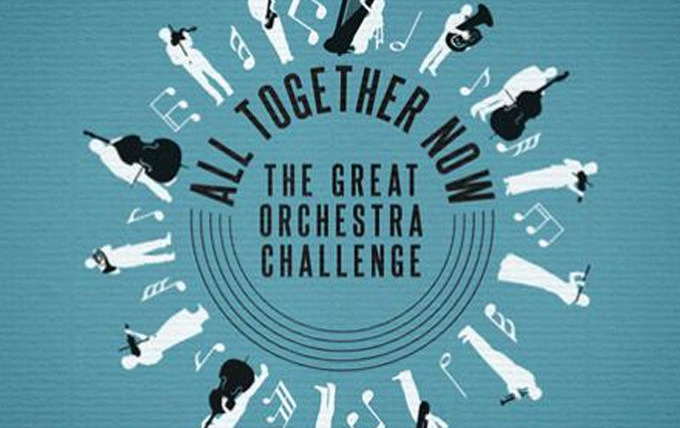 Сериал All Together Now: The Great Orchestra Challenge