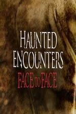 Show Haunted Encounters: Face to Face