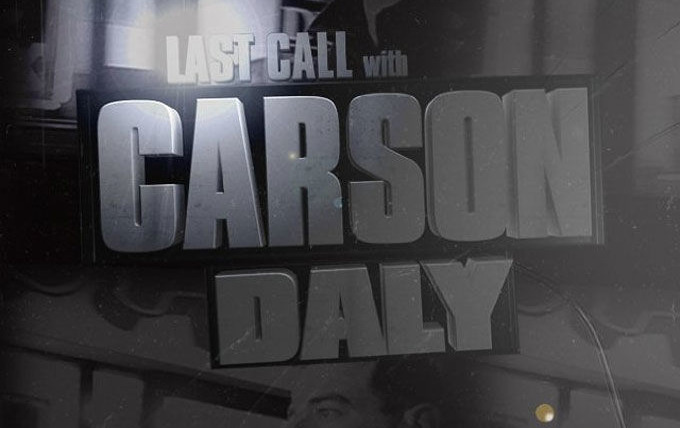 Show Last Call with Carson Daly
