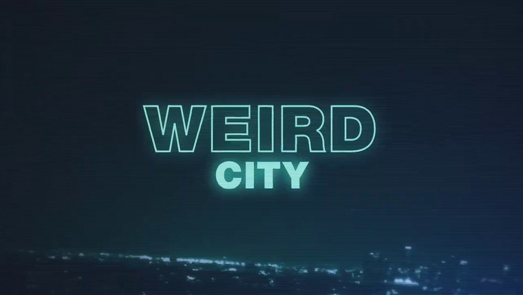 Show Weird City
