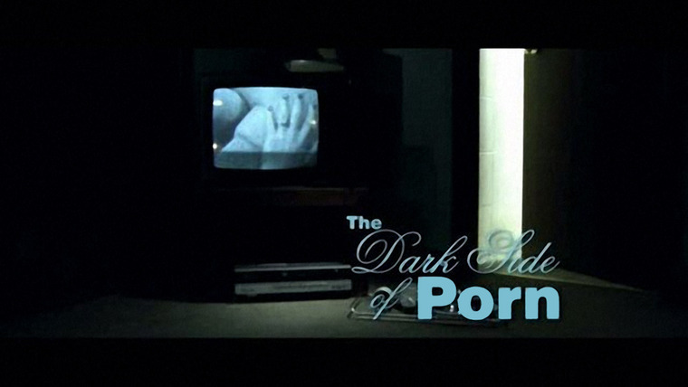 Сериал The Dark Side of Porn