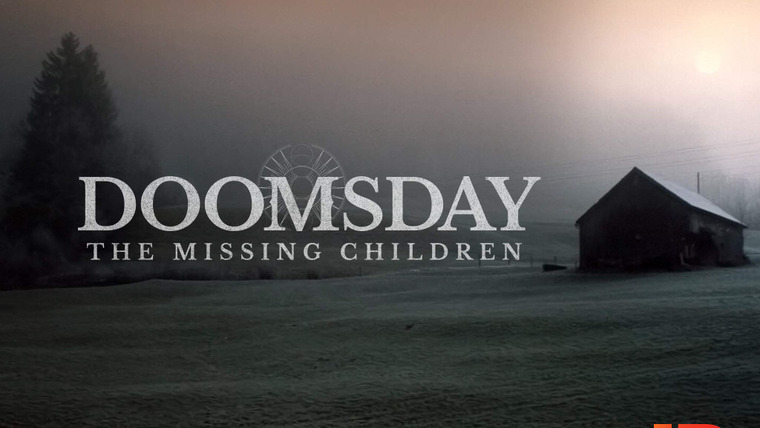 Сериал Doomsday: The Missing Children