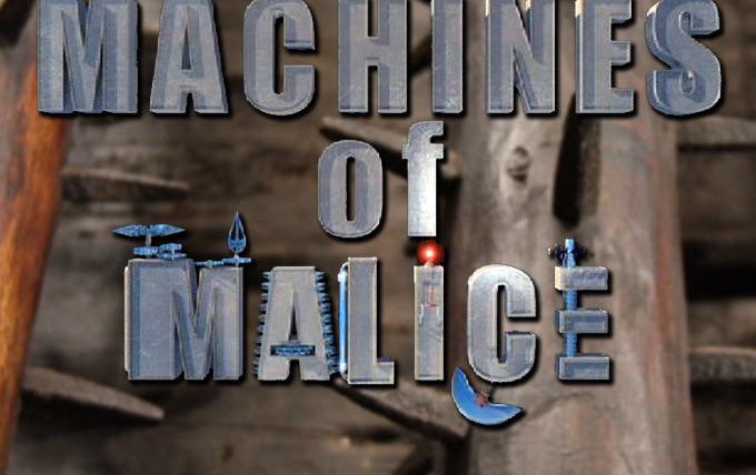 Show Machines of Malice