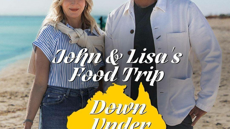 Сериал John & Lisa's Food Trip Down Under