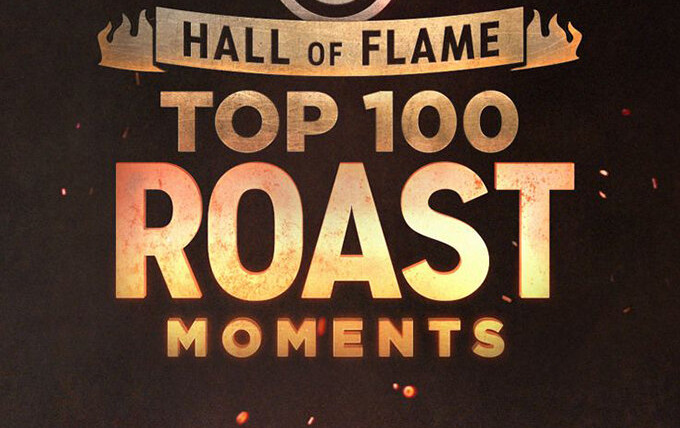 Show Hall of Flame: Top 100 Comedy Central Roast Moments