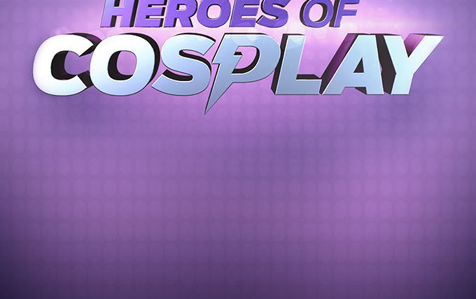 Сериал Heroes of Cosplay