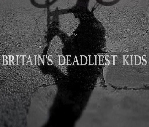 Show Britain's Deadliest Kids
