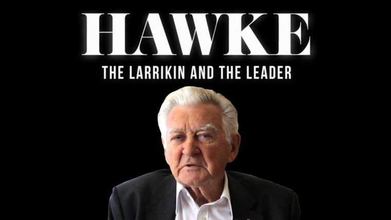 Сериал Hawke, The Larrikin and the Leader