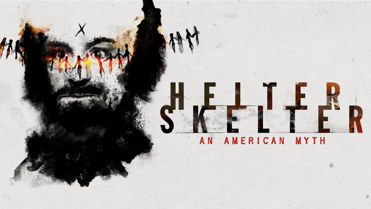 Сериал Helter Skelter: Американский миф