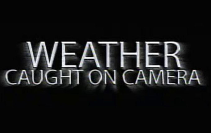 Show Weather Caught on Camera