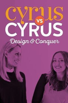Сериал Cyrus vs. Cyrus: Design and Conquer